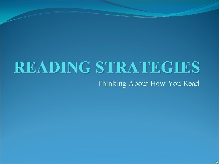 READING STRATEGIES Thinking About How You Read 