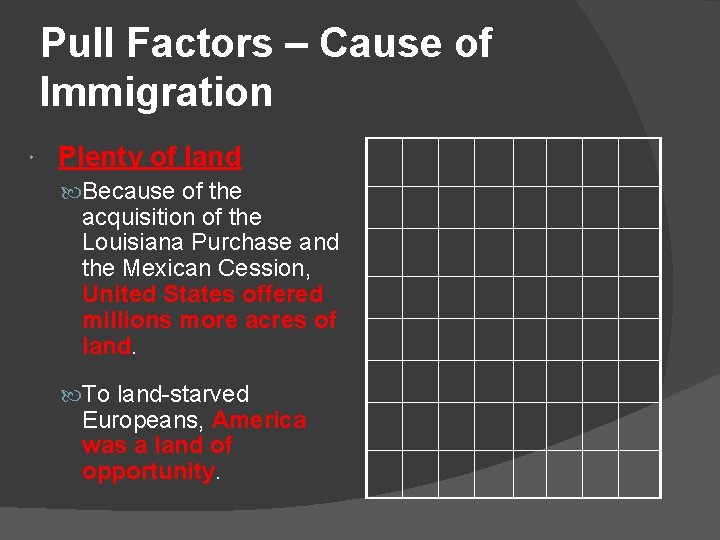 Pull Factors – Cause of Immigration Plenty of land Because of the acquisition of