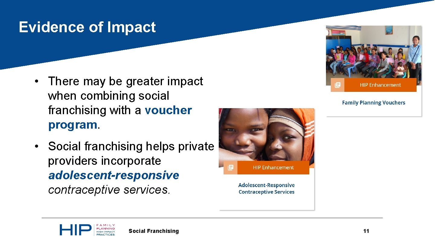 Evidence of Impact • There may be greater impact when combining social franchising with