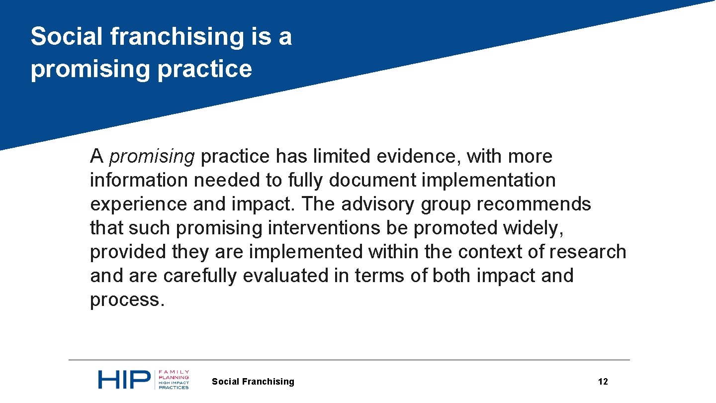 Social franchising is a promising practice A promising practice has limited evidence, with more