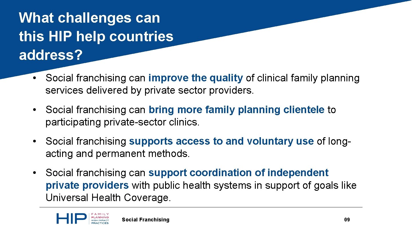 What challenges can this HIP help countries address? • Social franchising can improve the