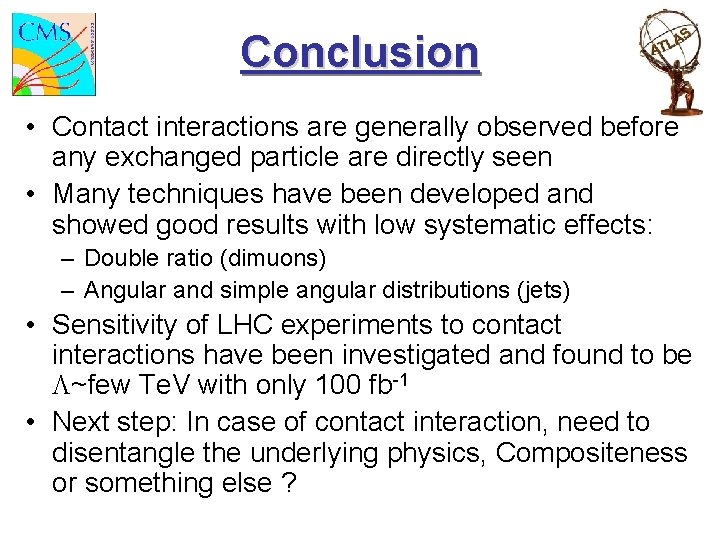 Conclusion • Contact interactions are generally observed before any exchanged particle are directly seen