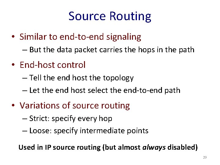 Source Routing • Similar to end-to-end signaling – But the data packet carries the