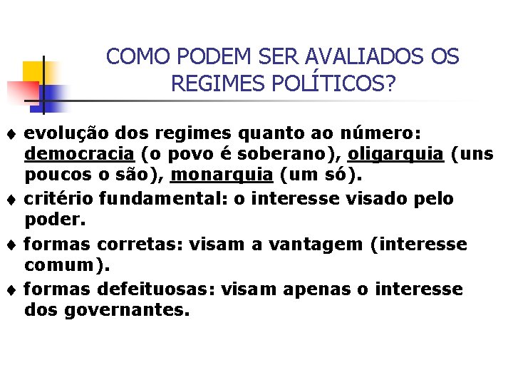 COMO PODEM SER AVALIADOS OS REGIMES POLÍTICOS? evolução dos regimes quanto ao número: democracia