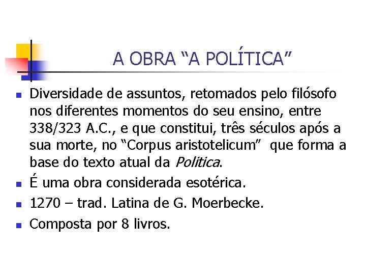 A OBRA “A POLÍTICA” n n Diversidade de assuntos, retomados pelo filósofo nos diferentes