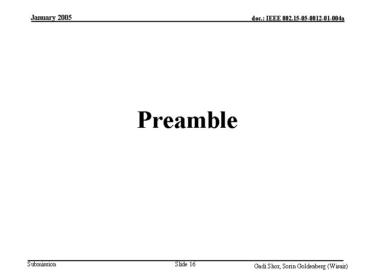 January 2005 doc. : IEEE 802. 15 -05 -0012 -01 -004 a Preamble Submission