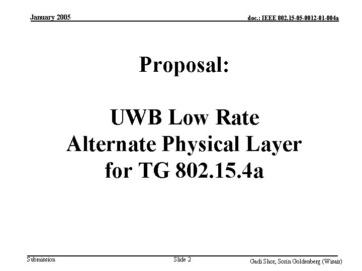 January 2005 doc. : IEEE 802. 15 -05 -0012 -01 -004 a Proposal: UWB