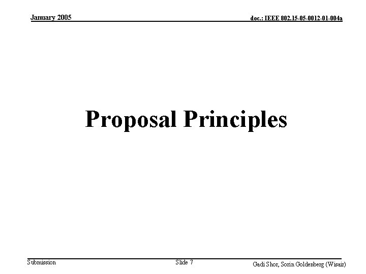 January 2005 doc. : IEEE 802. 15 -05 -0012 -01 -004 a Proposal Principles