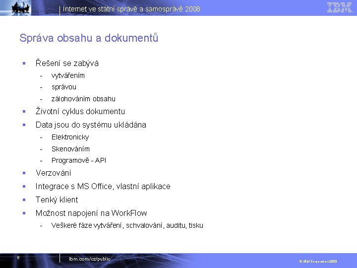 Internet ve státní správě a samosprávě 2008 Správa obsahu a dokumentů § Řešení se