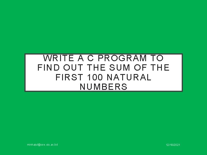 WRITE A C PROGRAM TO FIND OUT THE SUM OF THE FIRST 100 NATURAL