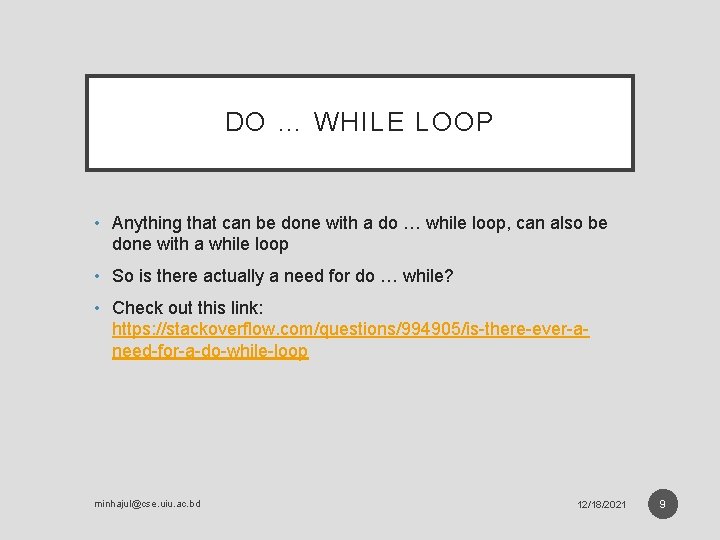DO … WHILE LOOP • Anything that can be done with a do …