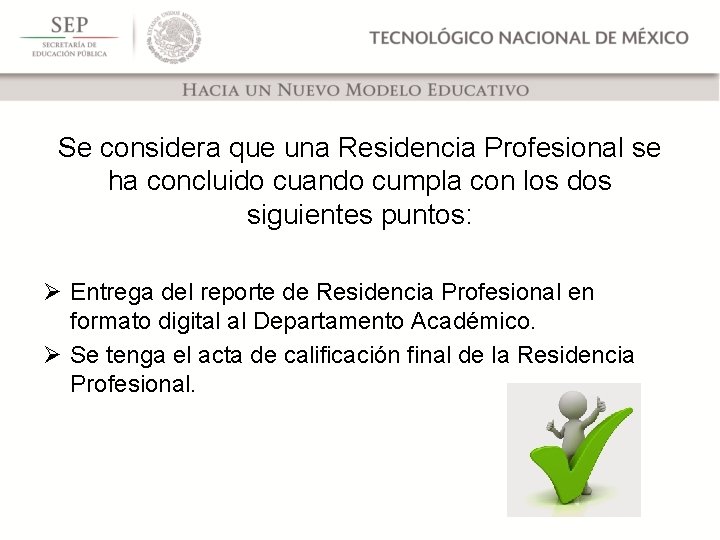 Se considera que una Residencia Profesional se ha concluido cuando cumpla con los dos