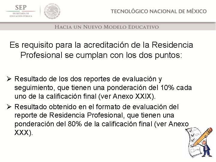 Es requisito para la acreditación de la Residencia Profesional se cumplan con los dos