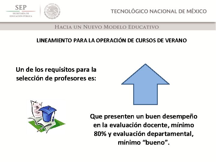 LINEAMIENTO PARA LA OPERACIÓN DE CURSOS DE VERANO Un de los requisitos para la