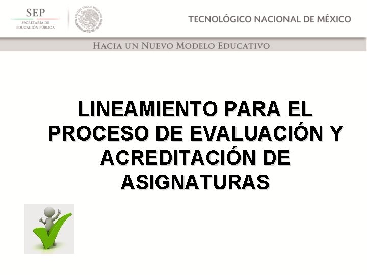 LINEAMIENTO PARA EL PROCESO DE EVALUACIÓN Y ACREDITACIÓN DE ASIGNATURAS 