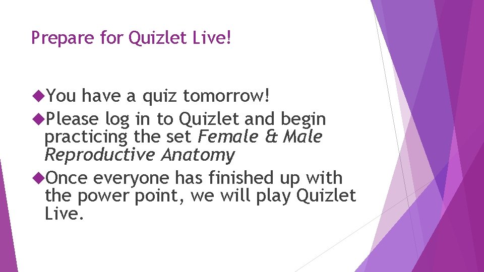 Prepare for Quizlet Live! You have a quiz tomorrow! Please log in to Quizlet