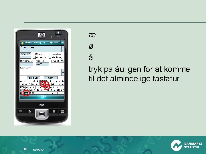 æ ø å tryk på áü igen for at komme til det almindelige tastatur.