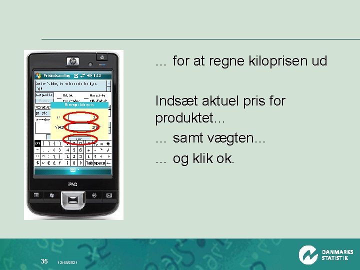 … for at regne kiloprisen ud Indsæt aktuel pris for produktet… … samt vægten…