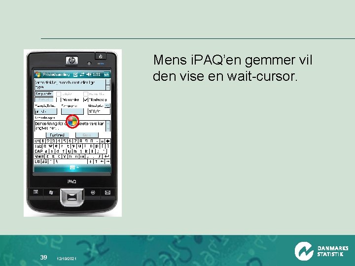 Mens i. PAQ’en gemmer vil den vise en wait-cursor. 39 12/19/2021 