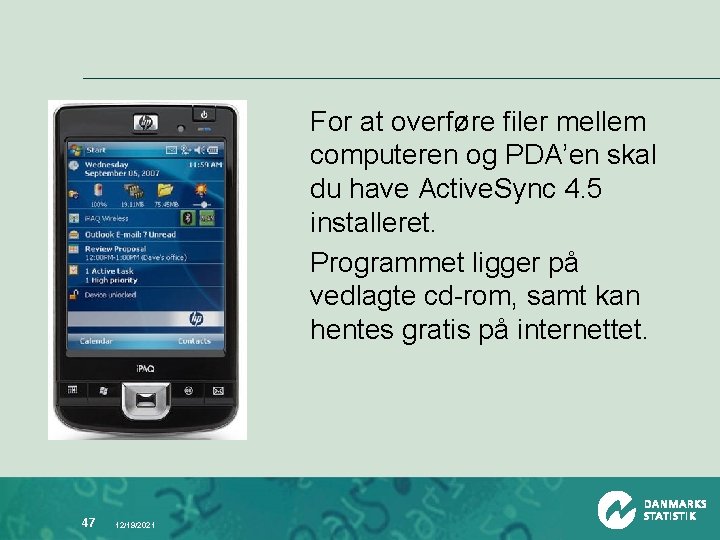 For at overføre filer mellem computeren og PDA’en skal du have Active. Sync 4.