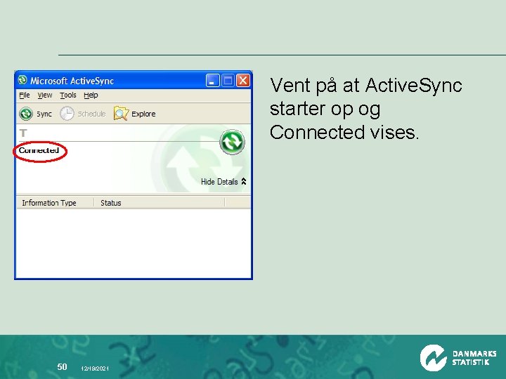 Vent på at Active. Sync starter op og Connected vises. 50 12/19/2021 