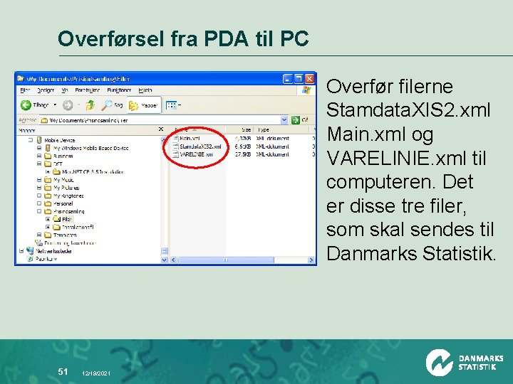 Overførsel fra PDA til PC Overfør filerne Stamdata. XIS 2. xml Main. xml og