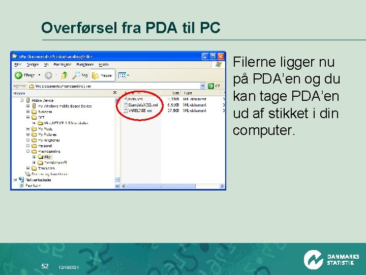 Overførsel fra PDA til PC Filerne ligger nu på PDA’en og du kan tage