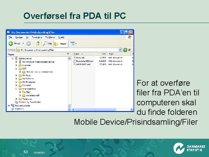 Overførsel fra PDA til PC For at overføre filer fra PDA’en til computeren skal