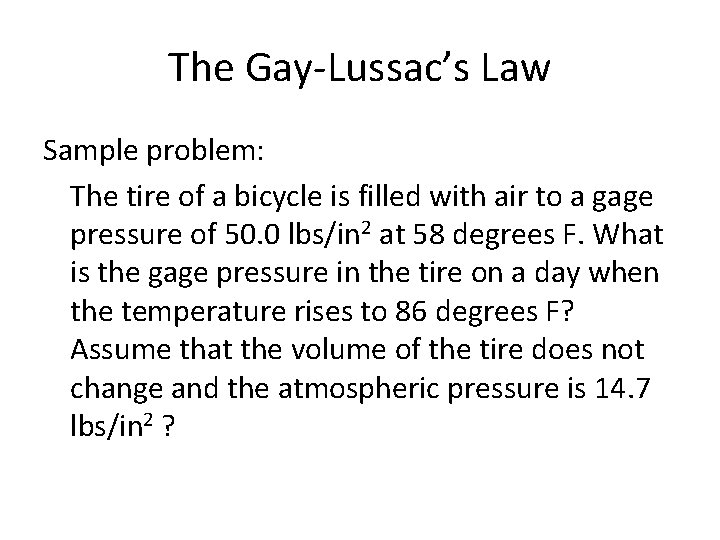 The Gay-Lussac’s Law Sample problem: The tire of a bicycle is filled with air