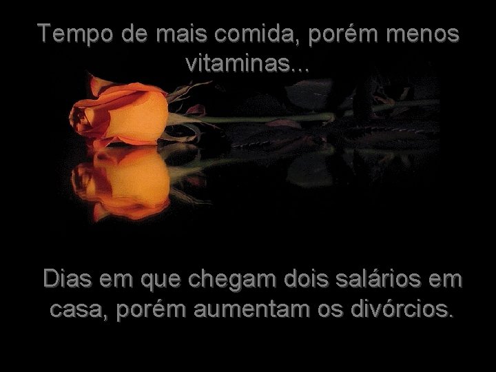 Tempo de mais comida, porém menos vitaminas. . . Dias em que chegam dois