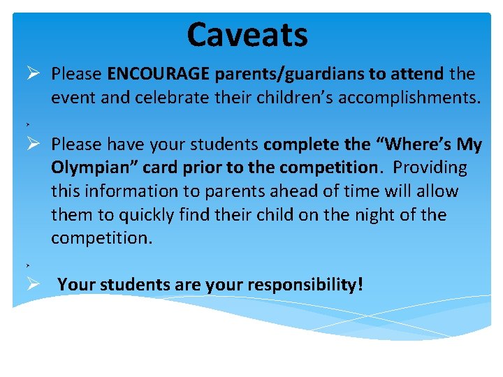 Caveats Ø Please ENCOURAGE parents/guardians to attend the event and celebrate their children’s accomplishments.