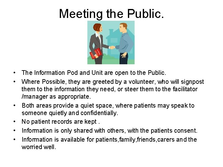 Meeting the Public. • The Information Pod and Unit are open to the Public.