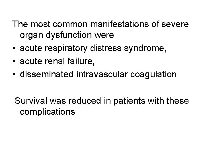 The most common manifestations of severe organ dysfunction were • acute respiratory distress syndrome, The most common manifestations of severe organ dysfunction were • acute respiratory distress syndrome,