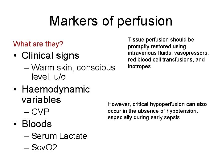 Markers of perfusion What are they? • Clinical signs – Warm skin, conscious level, Markers of perfusion What are they? • Clinical signs – Warm skin, conscious level,