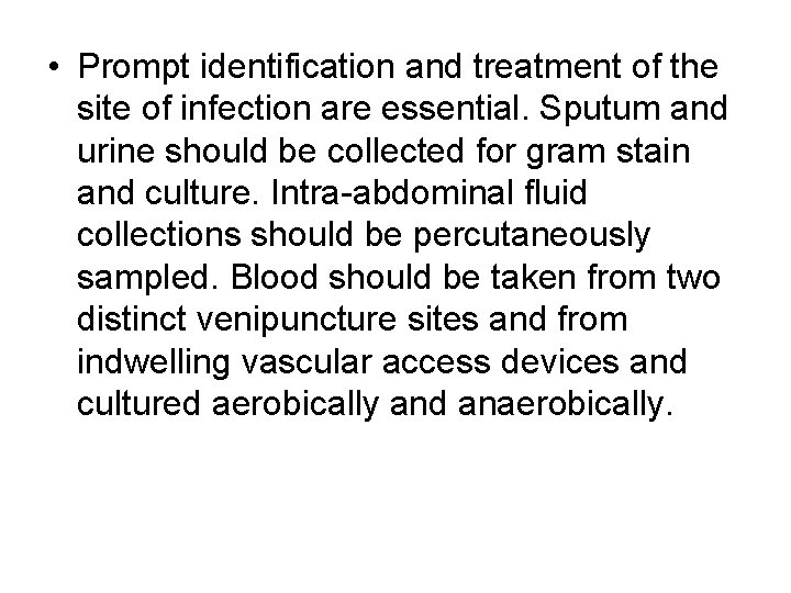 • Prompt identification and treatment of the site of infection are essential. Sputum • Prompt identification and treatment of the site of infection are essential. Sputum