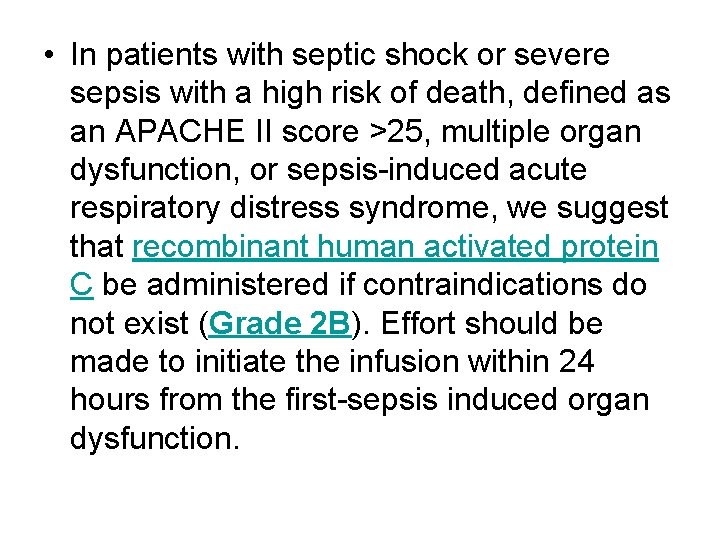• In patients with septic shock or severe sepsis with a high risk • In patients with septic shock or severe sepsis with a high risk