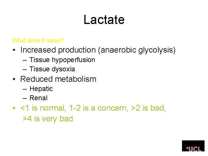 Lactate What does it mean? • Increased production (anaerobic glycolysis) – Tissue hypoperfusion – Lactate What does it mean? • Increased production (anaerobic glycolysis) – Tissue hypoperfusion –