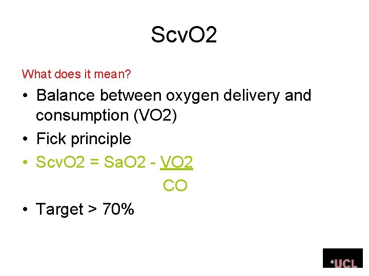 Scv. O 2 What does it mean? • Balance between oxygen delivery and consumption Scv. O 2 What does it mean? • Balance between oxygen delivery and consumption