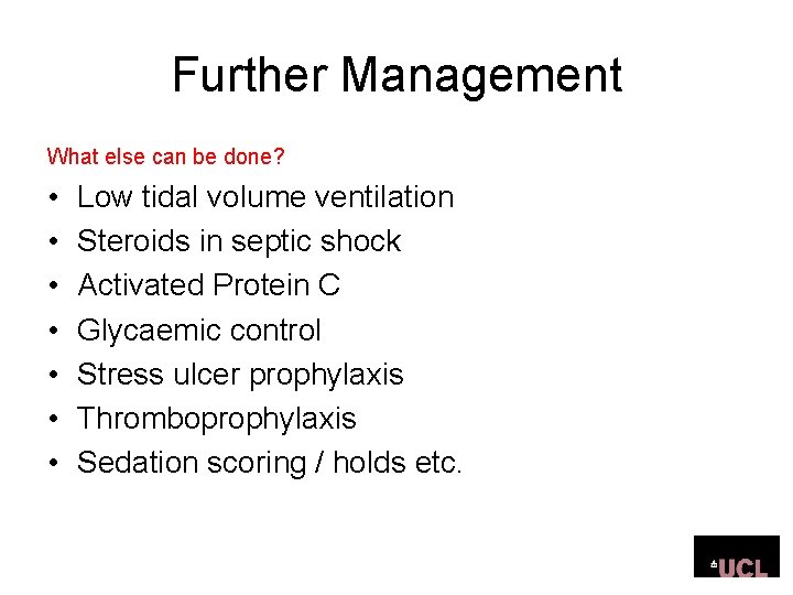 Further Management What else can be done? • • Low tidal volume ventilation Steroids Further Management What else can be done? • • Low tidal volume ventilation Steroids