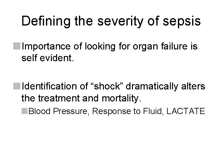 Defining the severity of sepsis Importance of looking for organ failure is self evident. Defining the severity of sepsis Importance of looking for organ failure is self evident.