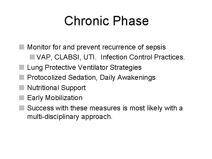 Chronic Phase Monitor for and prevent recurrence of sepsis VAP, CLABSI, UTI. Infection Control Chronic Phase Monitor for and prevent recurrence of sepsis VAP, CLABSI, UTI. Infection Control