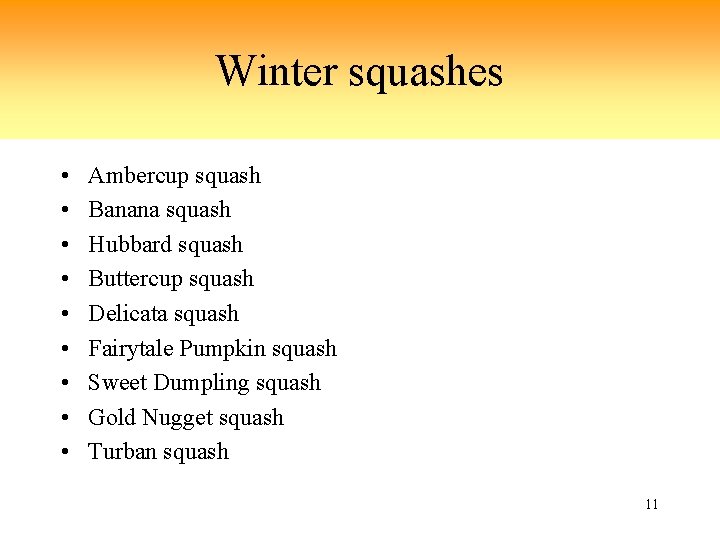 Winter squashes • • • Ambercup squash Banana squash Hubbard squash Buttercup squash Delicata