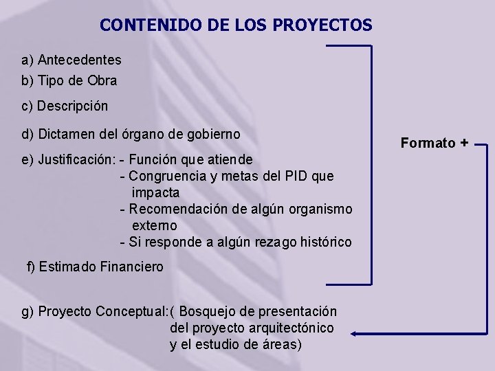 CONTENIDO DE LOS PROYECTOS a) Antecedentes b) Tipo de Obra c) Descripción d) Dictamen