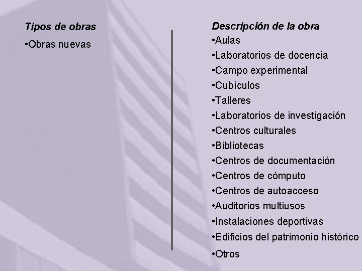 Tipos de obras • Obras nuevas Descripción de la obra • Aulas • Laboratorios