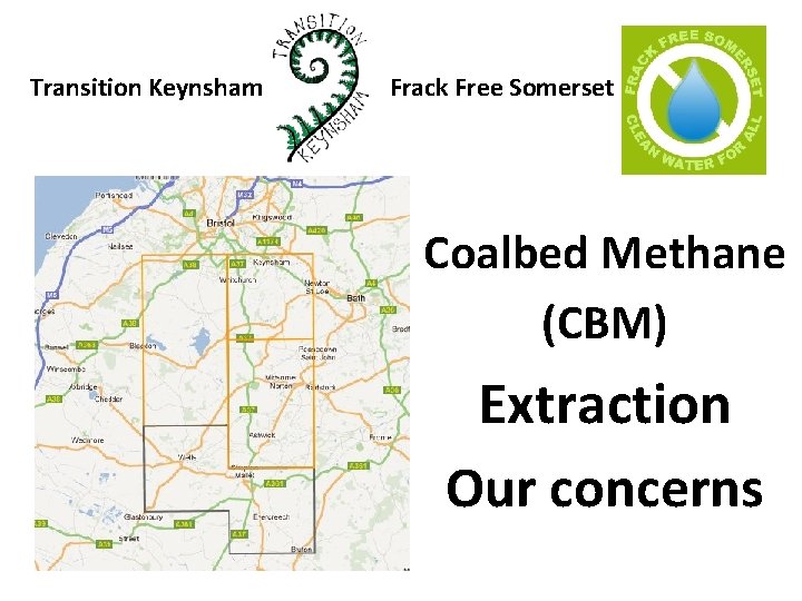 Transition Keynsham Frack Free Somerset Coalbed Methane (CBM) Extraction Our concerns 