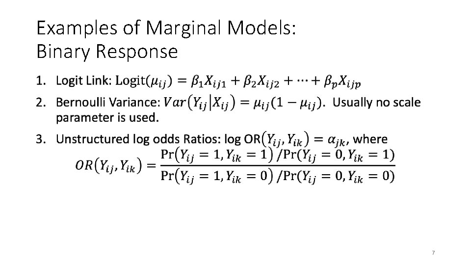 Examples of Marginal Models: Binary Response • 7 