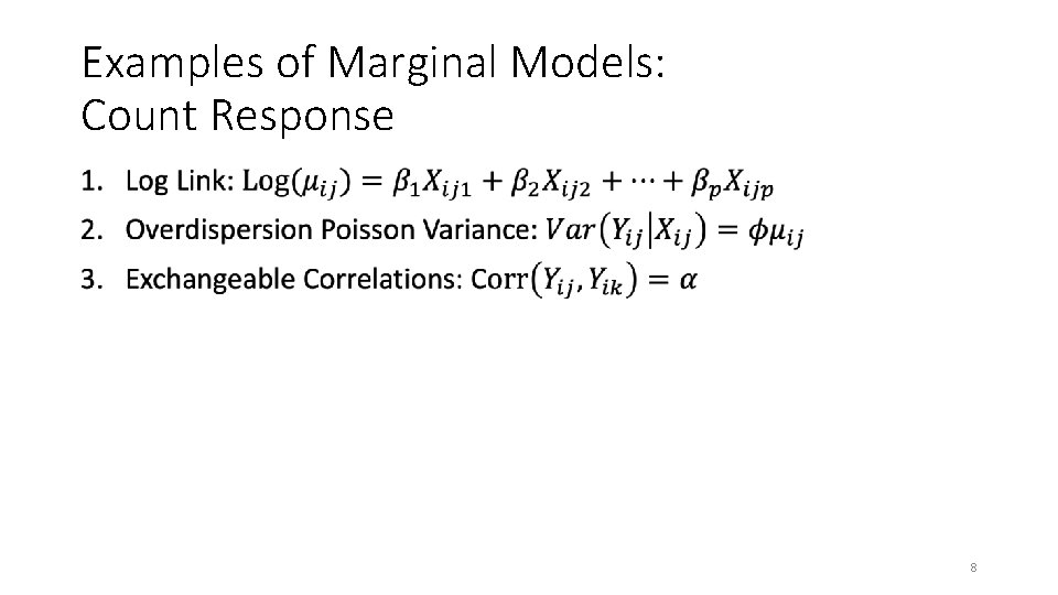 Examples of Marginal Models: Count Response • 8 