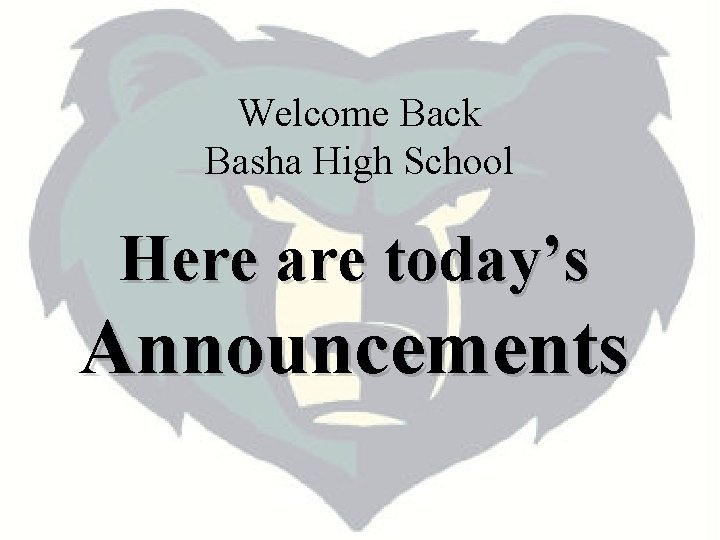 Welcome Back Basha High School Here are today’s Announcements 
