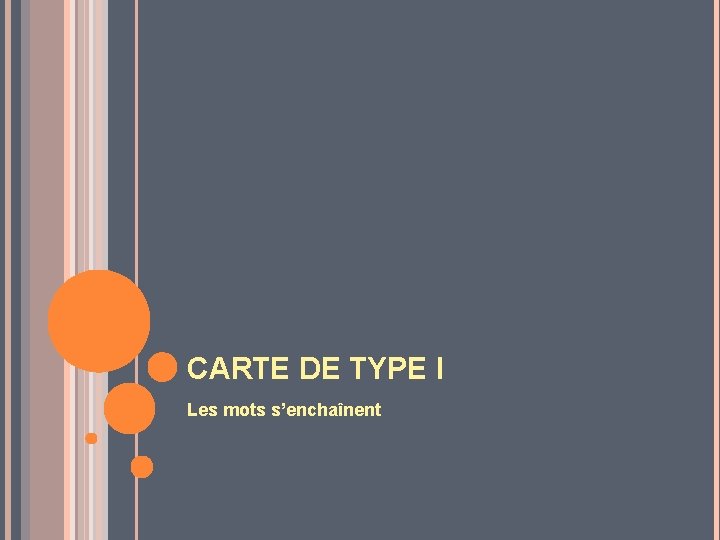 CARTE DE TYPE I Les mots s’enchaînent 