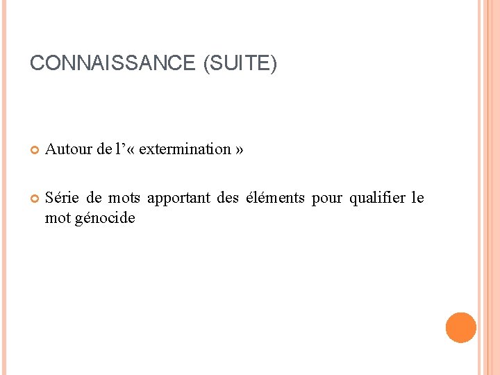 CONNAISSANCE (SUITE) Autour de l’ « extermination » Série de mots apportant des éléments